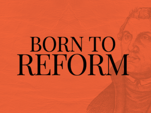 Born to Reform - Part 2 - The Reformation Interactive Timeline